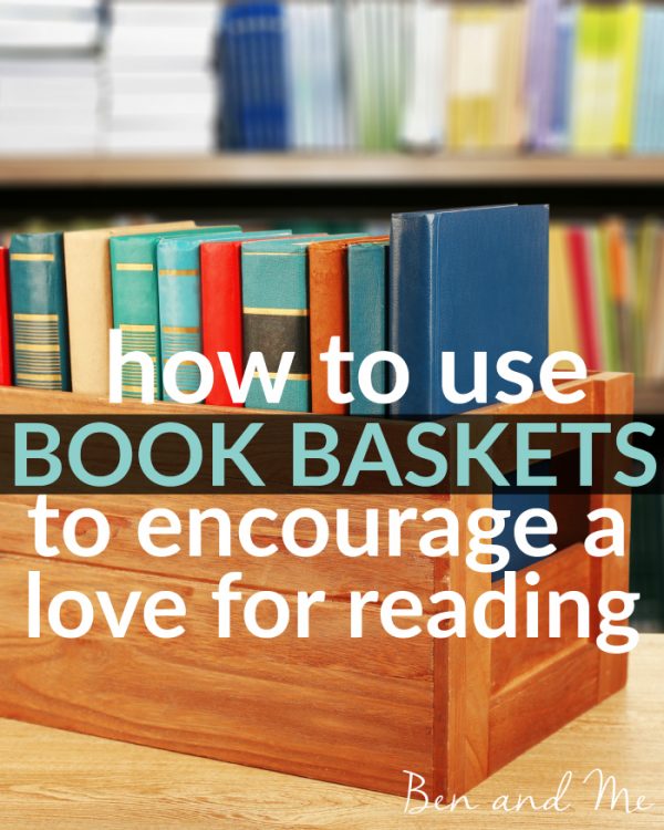 How to Use Book Baskets to Encourage a Love for Reading