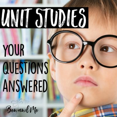 Unit Studies: Your Questions Answered
