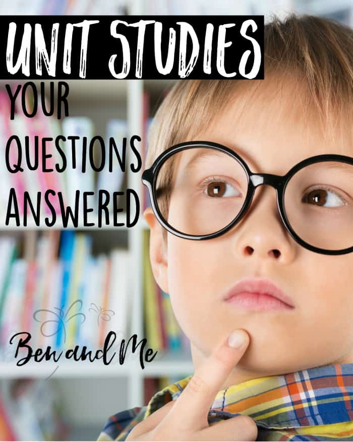 Some common questions about homeschooling with unit studies, and my short answers + links to other articles that can help you understand the tremendous value to this method of homeschooling.