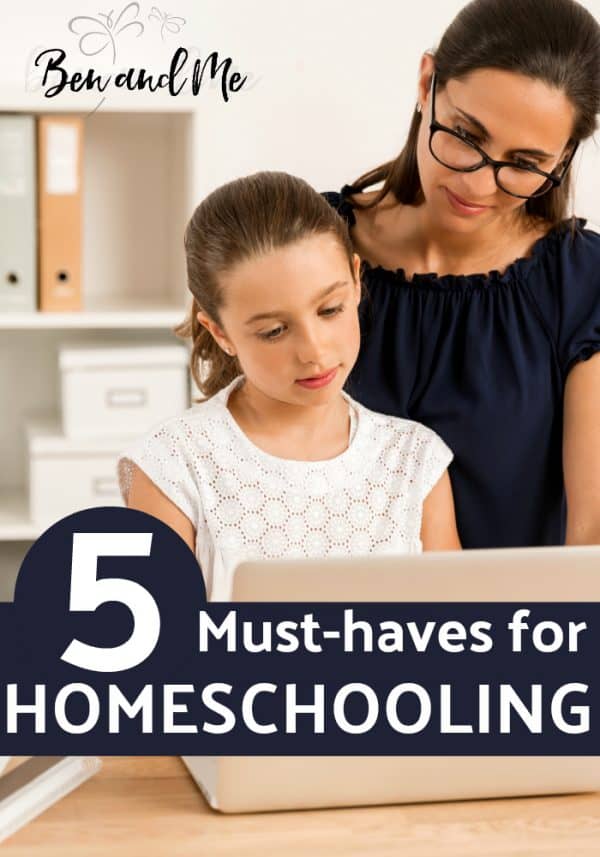 5 Must-haves for Homeschooling - Ben and Me