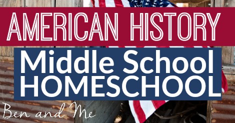 American History for Middle School Homeschool - Ben and Me