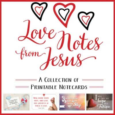 Love Notes from Jesus {a collection of FREE printable note cards}