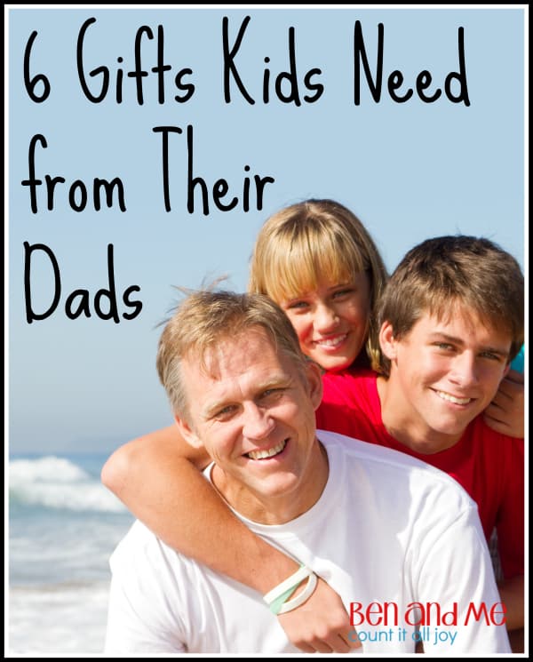 6 Gifts Kids Need from Their Dads -- Kids need specific things from their dads. The power of a father in a child’s life can’t be underestimated. Amazing things happen inside a child’s heart when a dad shares these “father gifts” with his kids.