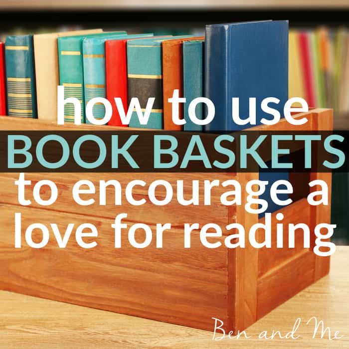 How to Use Book Baskets to Encourage a Love for Reading