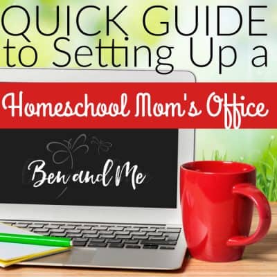 Quick Guide to Setting Up a Homeschool Mom’s Office