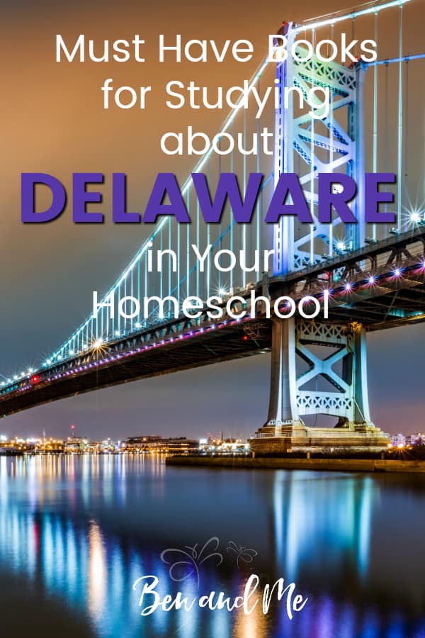 Delaware Book Basket -- must read books for visiting or studying The First State! Includes other ideas and resources for a Delaware unit study! #homeschool #traveltheUSA #delawareunitstudy #unitstudies #homeschoolgeography