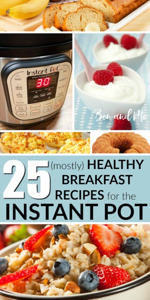 The Instant Pot is not just for dinner! Let these 25 (mostly) healthy breakfast recipes for the Instant Pot convince you! #instantpot #instapot #breakfastrecipes #healthybreakfast #healthyrecipes