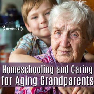 Homeschooling and Caring for Aging Grandparents