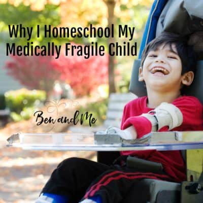 Why I Homeschool My Medically Fragile Child