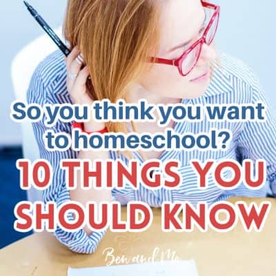 So You Think You Want to Homeschool? 10 Things You Should Know