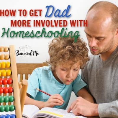 How to Get Dad More Involved with Homeschooling